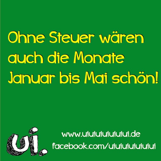 ohne steuer ist die Welt schön